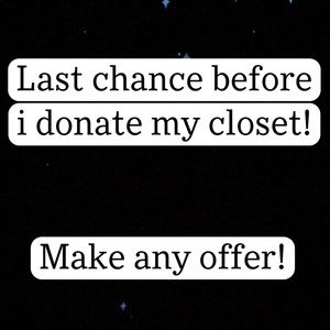 Make any offer on my closet before I donate!!